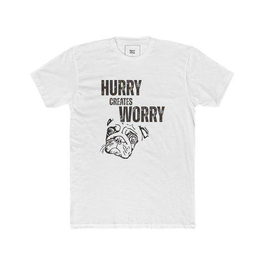 Hurry Creates Worry Pug T-Shirt — Funny Dog Graphic Tee